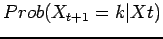 $Prob(X_{t+1} = k \vert Xt)$