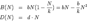 \begin{eqnarray*}
B(N) & = & b N ( 1 - \frac{N}{k}) = b N - \frac{b}{k} N^2\\
D(N) & = & d \cdot N\\
\end{eqnarray*}