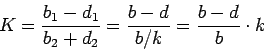 \begin{displaymath}K=\frac{b_1 - d_1}{b_2+d_2} = \frac{b -d}{b/k} = \frac{b-d}{b} \cdot k \end{displaymath}