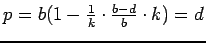 $ p = b ( 1 - \frac{1}{k} \cdot \frac{b-d}{b} \cdot k) = d $