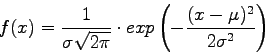 \begin{displaymath}f(x) = \frac{1}{\sigma \sqrt{2 \pi}} \cdot exp\left(-\frac{(x-\mu)^2}{2 \sigma^2}\right) \end{displaymath}